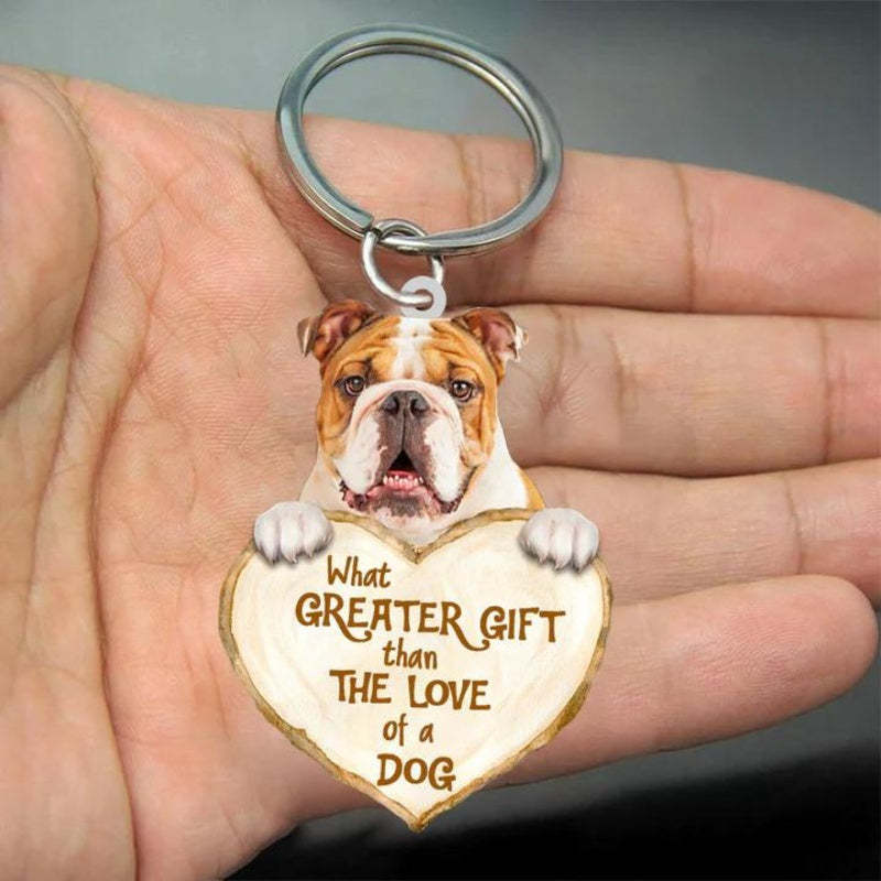 Bulldog What Greater Gift Than The Love Of A Dog Acrylic Keychain GG034-Jolura