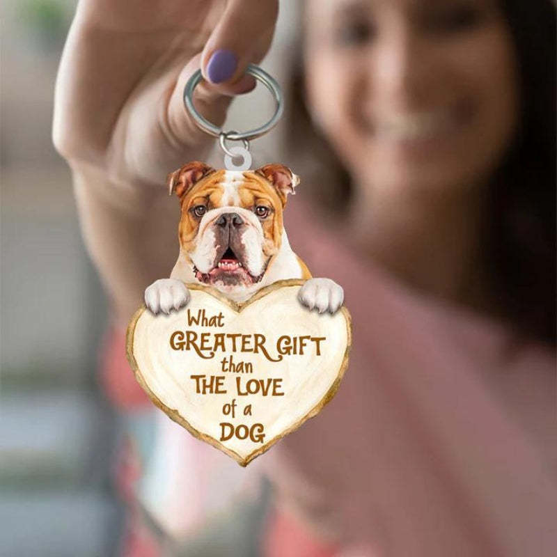 Bulldog What Greater Gift Than The Love Of A Dog Acrylic Keychain GG034-Jolura