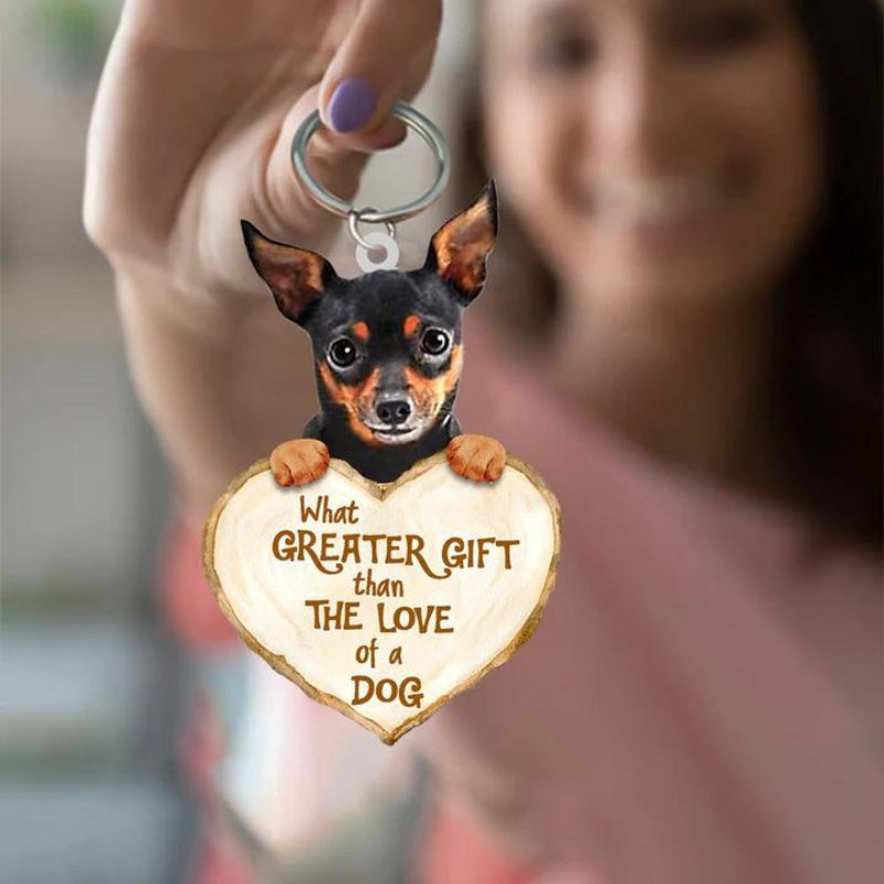 Miniature Pinchers What Greater Gift Than The Love Of A Dog Acrylic Keychain GG037-Jolura