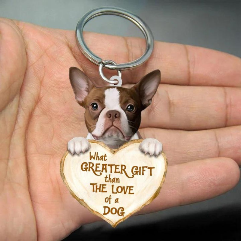 Boston Terrier What Greater Gift Than The Love Of A Dog Acrylic Keychain GG040-Jolura