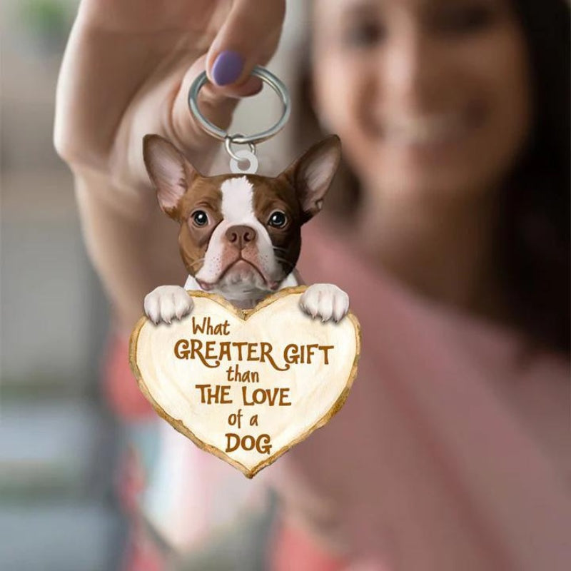 Boston Terrier What Greater Gift Than The Love Of A Dog Acrylic Keychain GG040-Jolura
