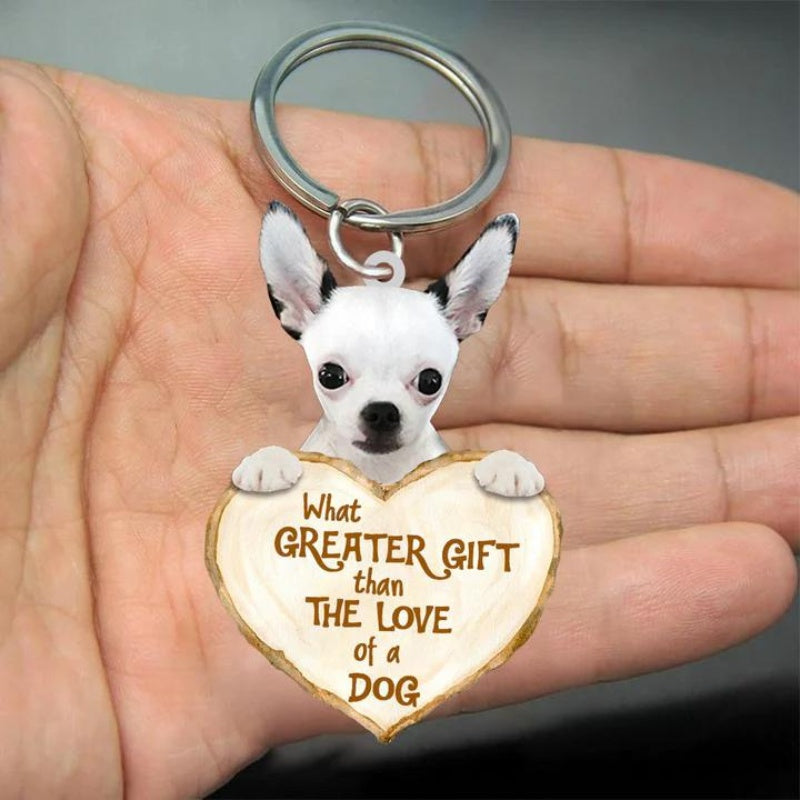 Chihuahua What Greater Gift Than The Love Of A Dog Acrylic Keychain GG044-Jolura