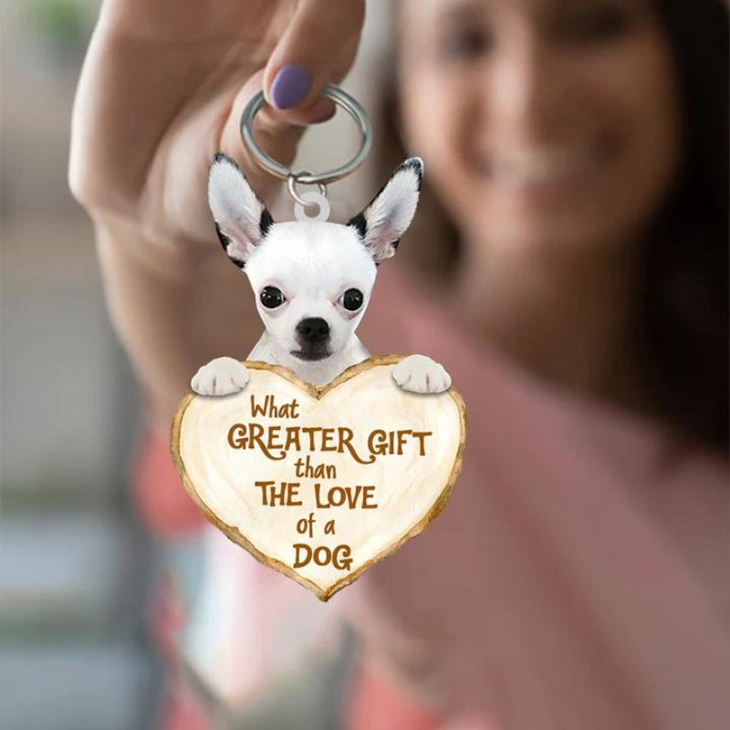 Chihuahua What Greater Gift Than The Love Of A Dog Acrylic Keychain GG044-Jolura