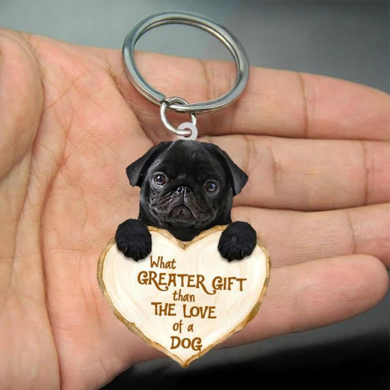 Pug What Greater Gift Than The Love Of A Dog Acrylic Keychain GG046-Jolura
