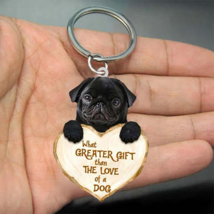 Pug What Greater Gift Than The Love Of A Dog Acrylic Keychain GG046-Jolura