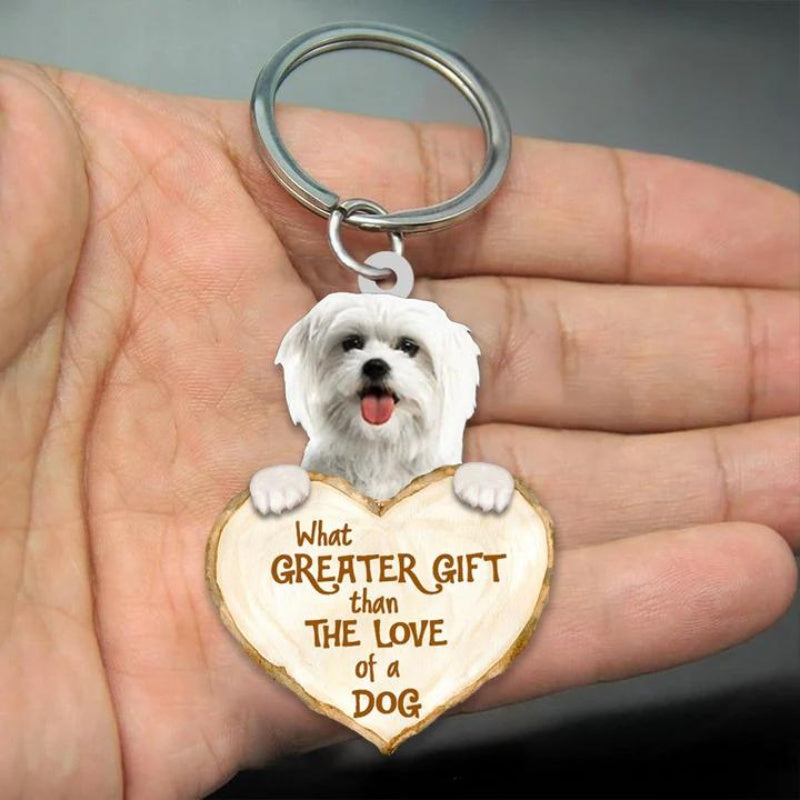 Maltese What Greater Gift Than The Love Of A Dog Acrylic Keychain GG048-Jolura
