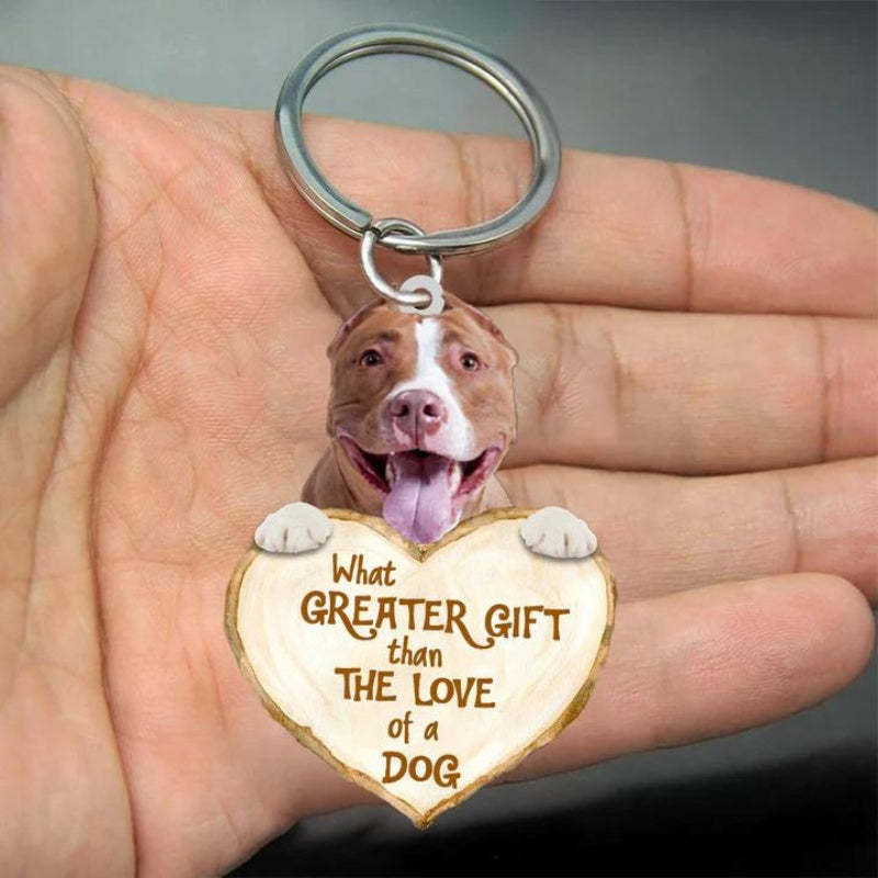 Pitbull What Greater Gift Than The Love Of A Dog Acrylic Keychain GG053-Jolura