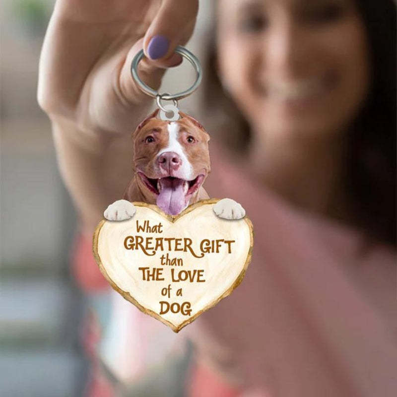 Pitbull What Greater Gift Than The Love Of A Dog Acrylic Keychain GG053-Jolura