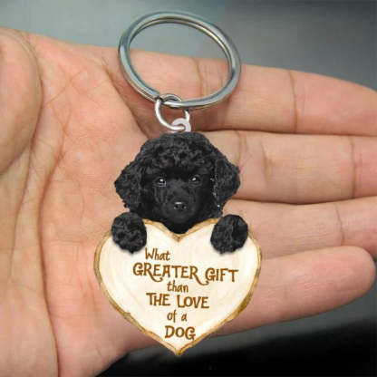 Poodle What Greater Gift Than The Love Of A Dog Acrylic Keychain GG054-Jolura