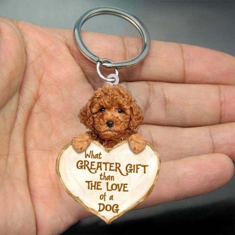 Poodle What Greater Gift Than The Love Of A Dog Acrylic Keychain GG077-Jolura