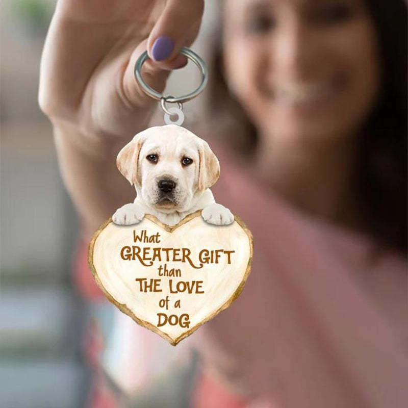 Labrador Retriever What Greater Gift Than The Love Of A Dog Acrylic Keychain GG078-Jolura