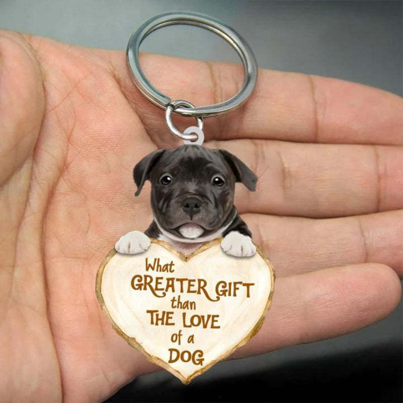 Staffordshire Bull Terrier What Greater Gift Than The Love Of A Dog Acrylic Keychain GG088-Jolura