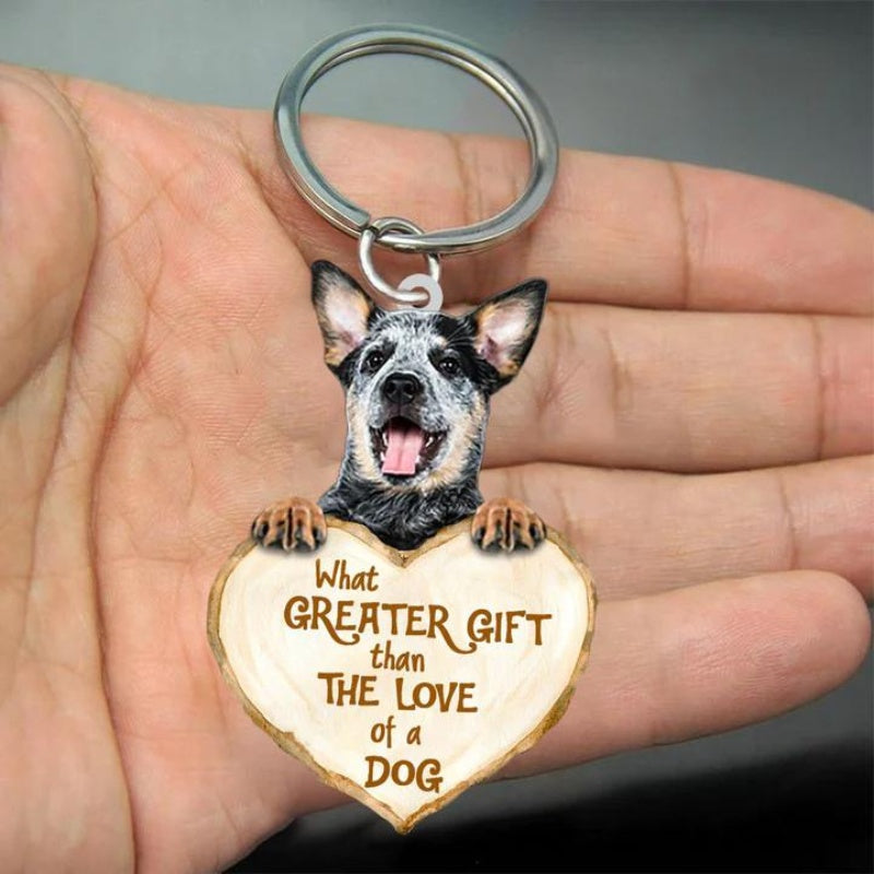 Australian Cattle What Greater Gift Than The Love Of A Dog Acrylic Keychain GG094-Jolura