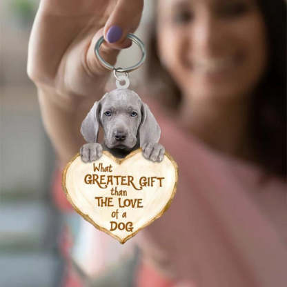 Weimaraner What Greater Gift Than The Love Of A Dog Acrylic Keychain GG096-Jolura