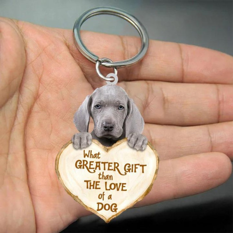 Weimaraner What Greater Gift Than The Love Of A Dog Acrylic Keychain GG096-Jolura