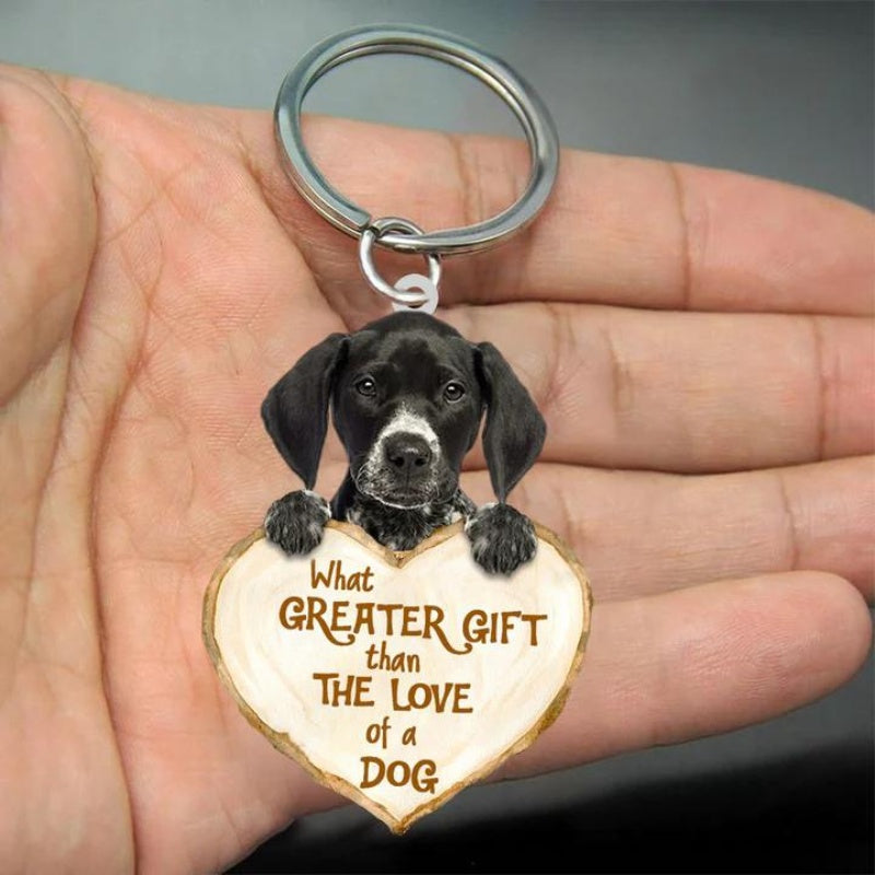 German Shorthaired Pointer What Greater Gift Than The Love Of A Dog Acrylic Keychain GG105-Jolura