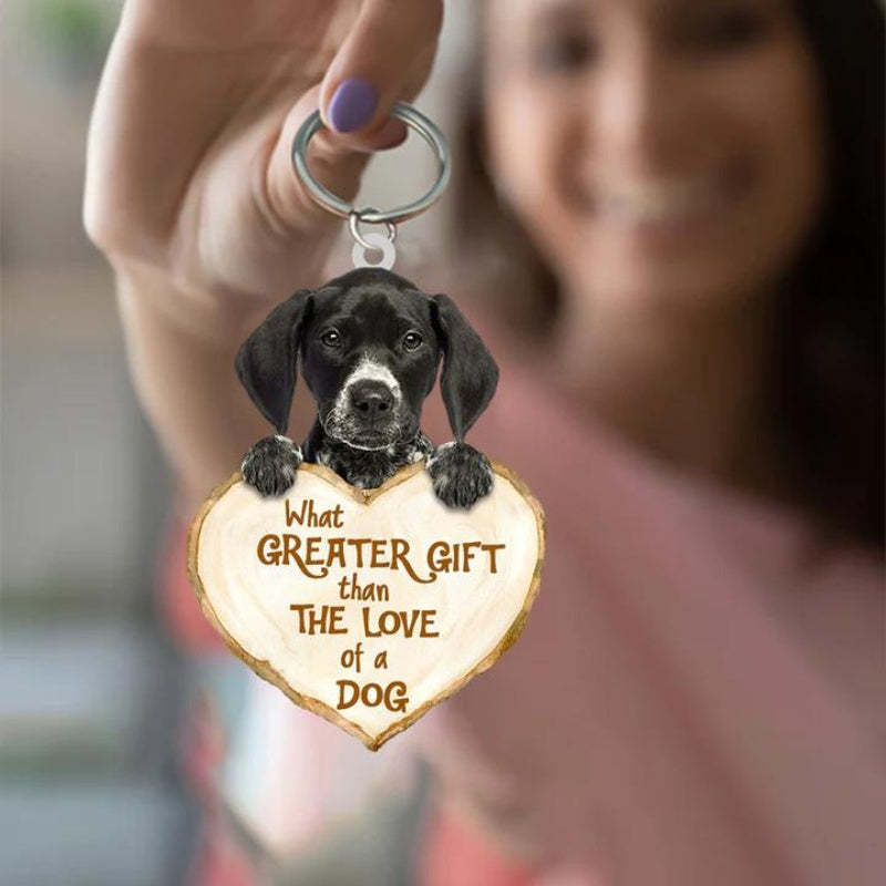 German Shorthaired Pointer What Greater Gift Than The Love Of A Dog Acrylic Keychain GG105-Jolura