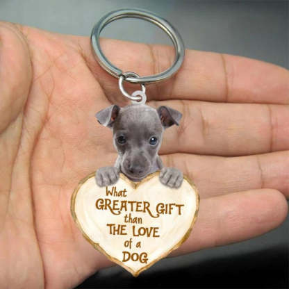 Italian Greyhound What Greater Gift Than The Love Of A Dog Acrylic Keychain GG114-Jolura