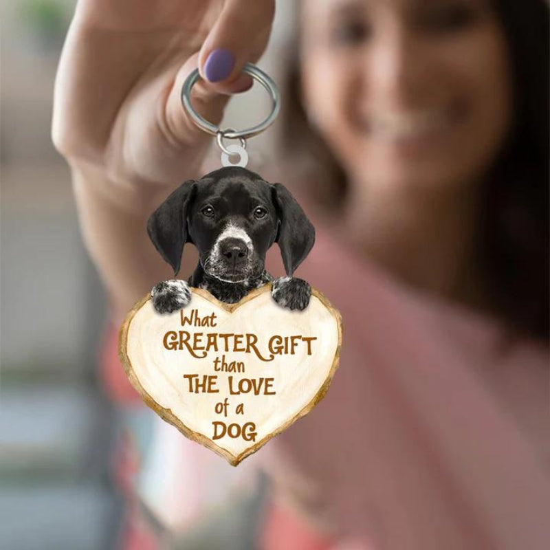 German Shorthaired Pointer What Greater Gift Than The Love Of A Dog Acrylic Keychain GG116-Jolura