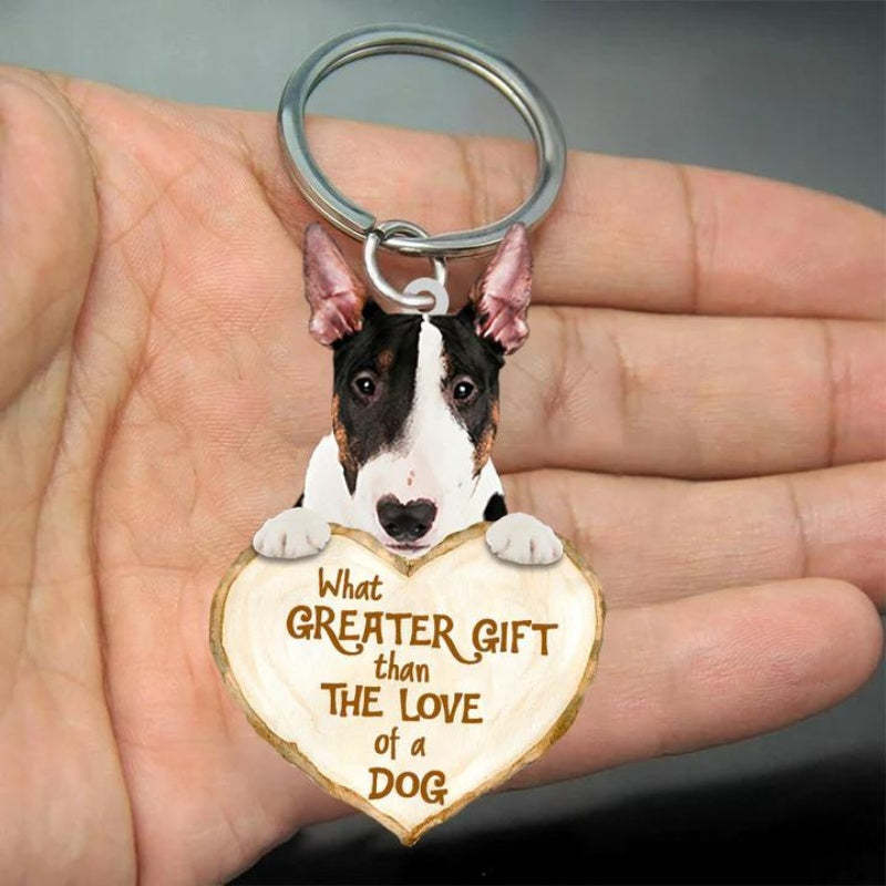 Bull Terrier What Greater Gift Than The Love Of A Dog Acrylic Keychain GG124-Jolura