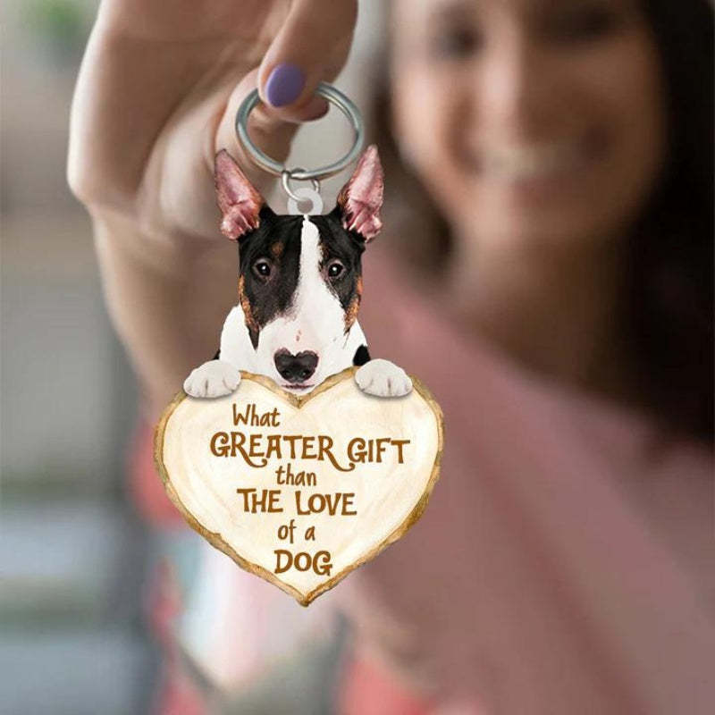 Bull Terrier What Greater Gift Than The Love Of A Dog Acrylic Keychain GG124-Jolura