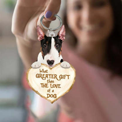 Bull Terrier What Greater Gift Than The Love Of A Dog Acrylic Keychain GG124-Jolura