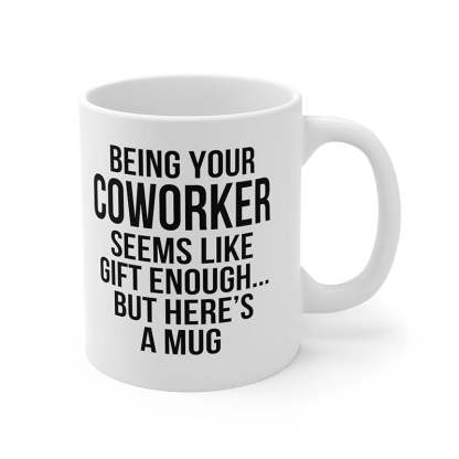 Being Your Coworker - Funny Ceramic Coffee Mug-Jolura