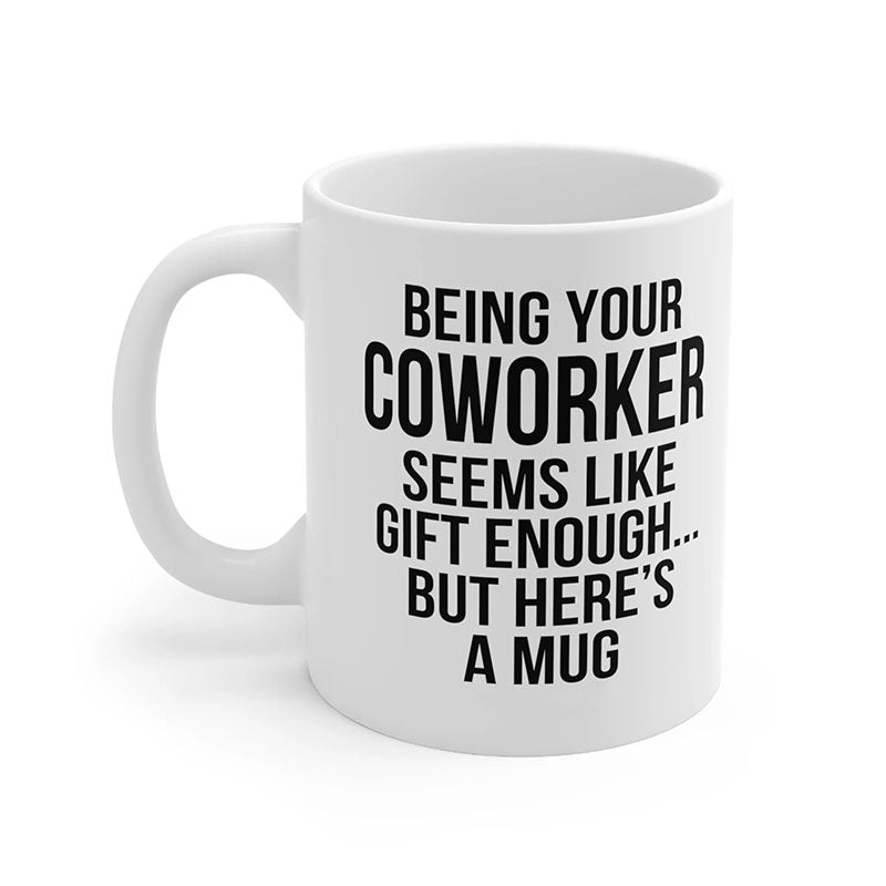 Being Your Coworker - Funny Ceramic Coffee Mug-Jolura