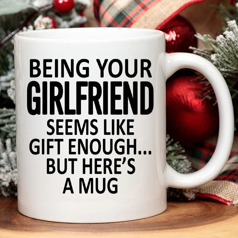 Being Your Girlfriend - Funny Ceramic Coffee Mug-Jolura