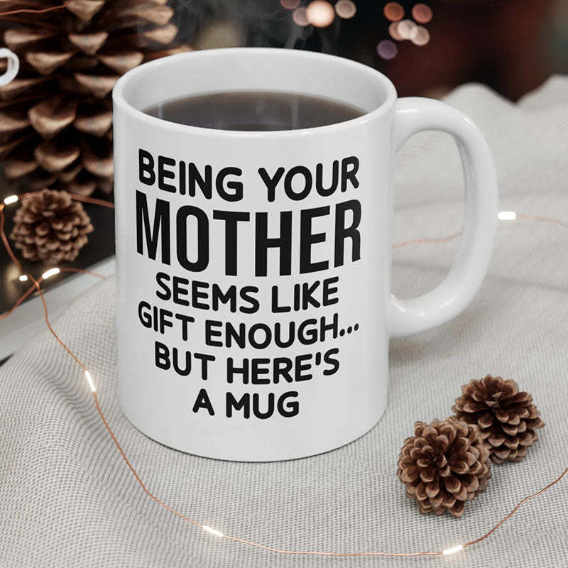 Being Your Mother - Funny Ceramic Coffee Mug-Jolura