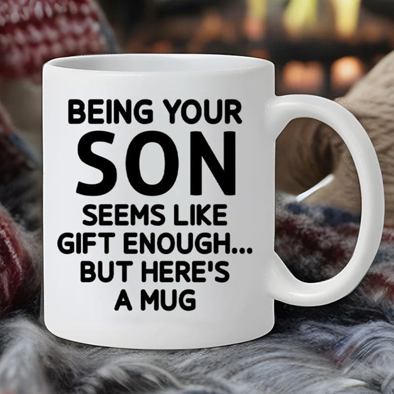 Being Your Son - Funny Ceramic Coffee Mug-Jolura