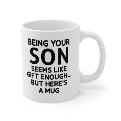 Being Your Son - Funny Ceramic Coffee Mug-Jolura