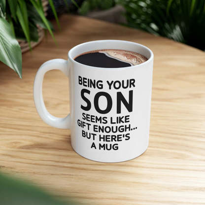Being Your Son - Funny Ceramic Coffee Mug-Jolura