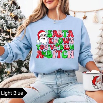 Santa Knows You’ve Been A B*tch – Humorous Christmas Graphic Shirt