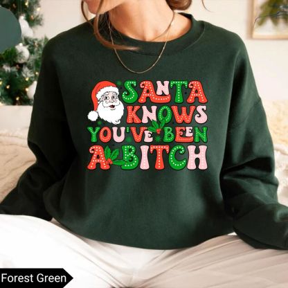 Santa Knows You’ve Been A B*tch – Humorous Christmas Graphic Shirt
