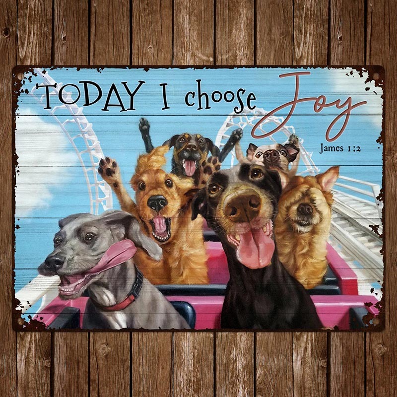 "Today I Choose Joy" - Funny Dogs Lover Metal Sign