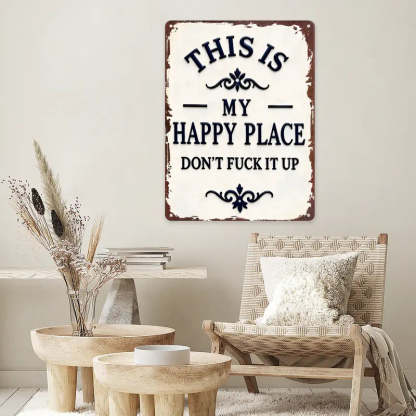 "My Happy Place Don't F*ck It Up" Metal Sign - BW077