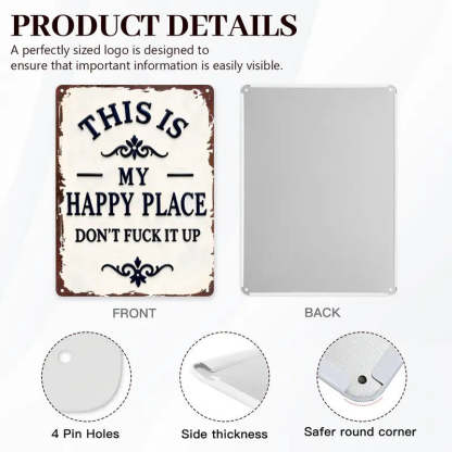 "My Happy Place Don't F*ck It Up" Metal Sign - BW077