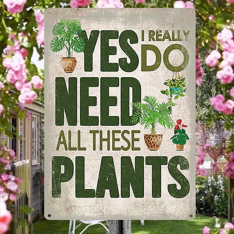 Yes I Really Do Need All These Plants Pattern - Metal Sign