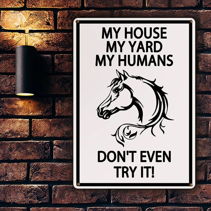 My House My Yard My Humans - Metal Sign