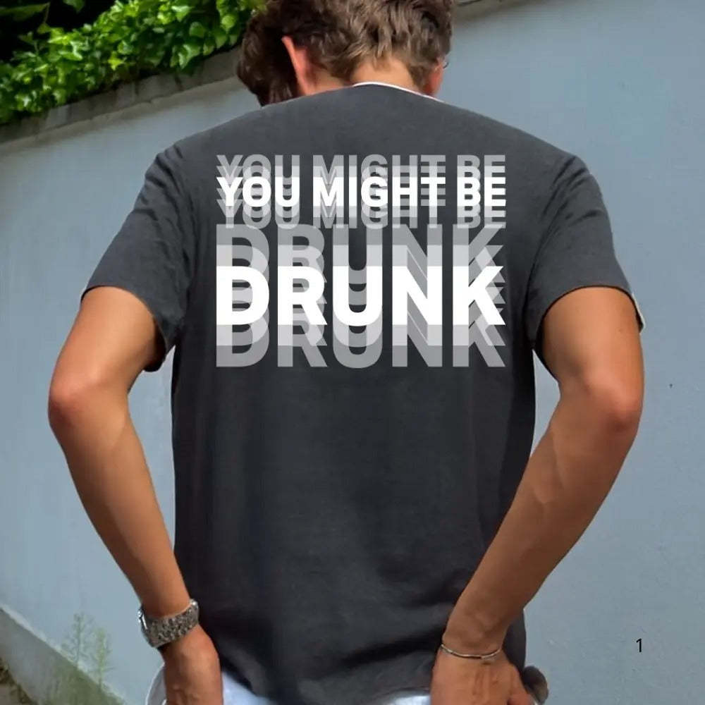 You Might Be Drunk Shirt Funny Drinking Humor Unisex T-Shirt Gift
