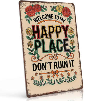 Vintage Metal Sign – "Welcome To My Happy Place Don't Ruin It" Wall Decor - BW044