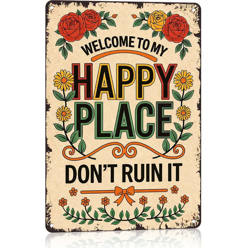 Vintage Metal Sign – "Welcome To My Happy Place Don't Ruin It" Wall Decor - BW044