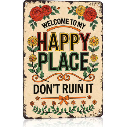Vintage Metal Sign – "Welcome To My Happy Place Don't Ruin It" Wall Decor - BW044