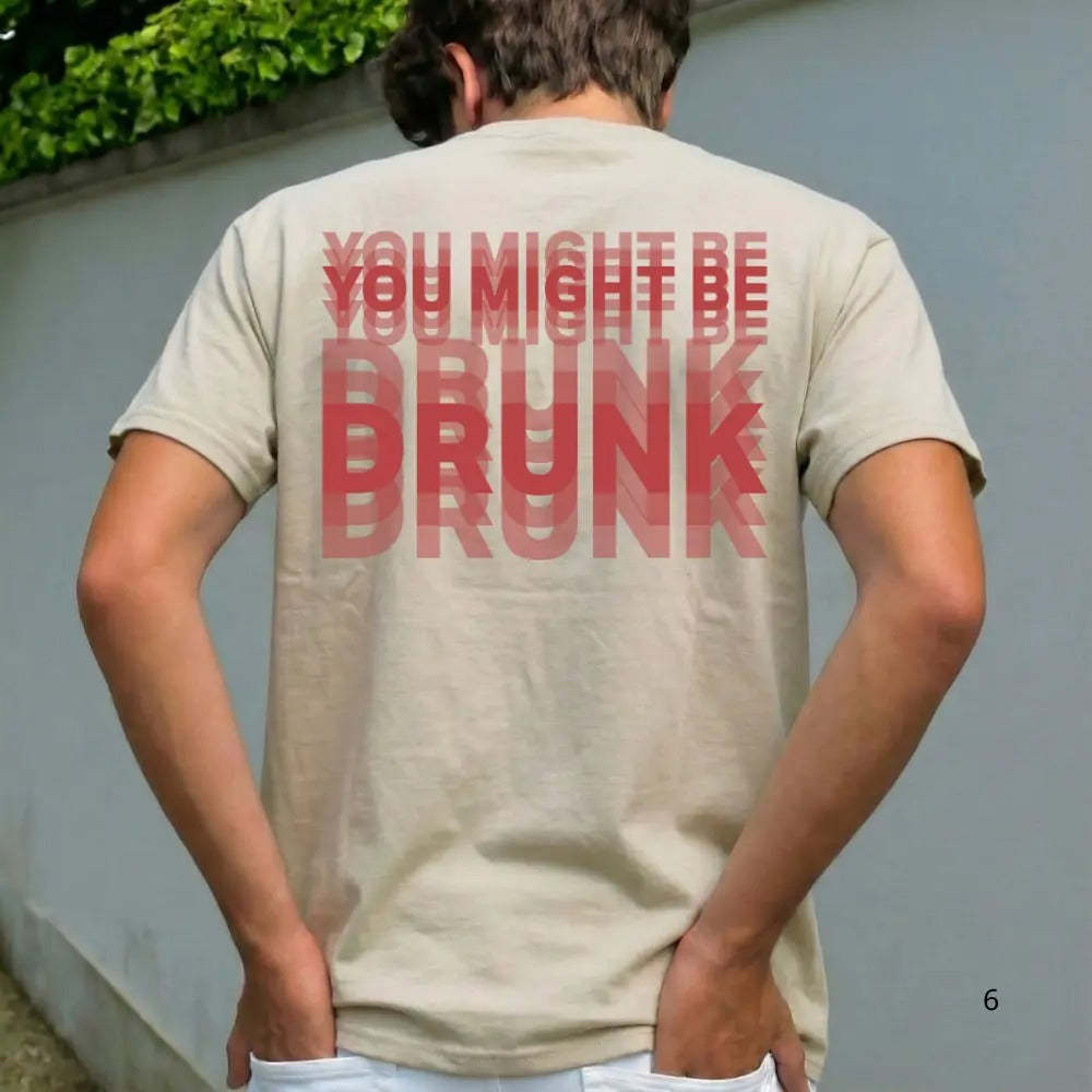 You Might Be Drunk Shirt Funny Drinking Humor Unisex T-Shirt Gift
