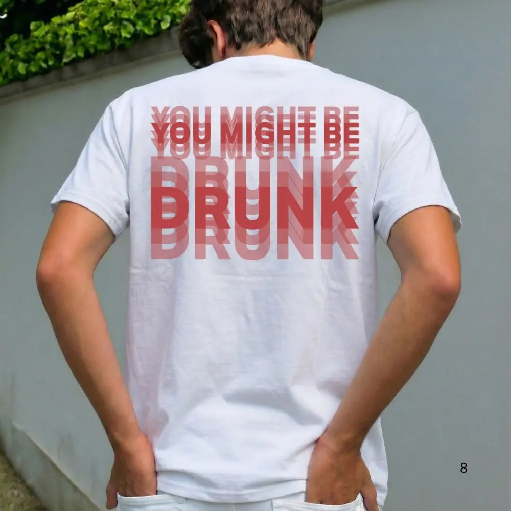 You Might Be Drunk Shirt Funny Drinking Humor Unisex T-Shirt Gift