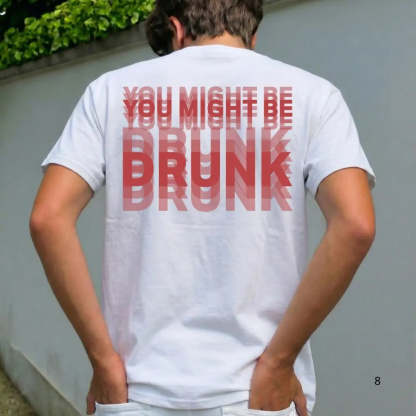 You Might Be Drunk Shirt Funny Drinking Humor Unisex T-Shirt Gift