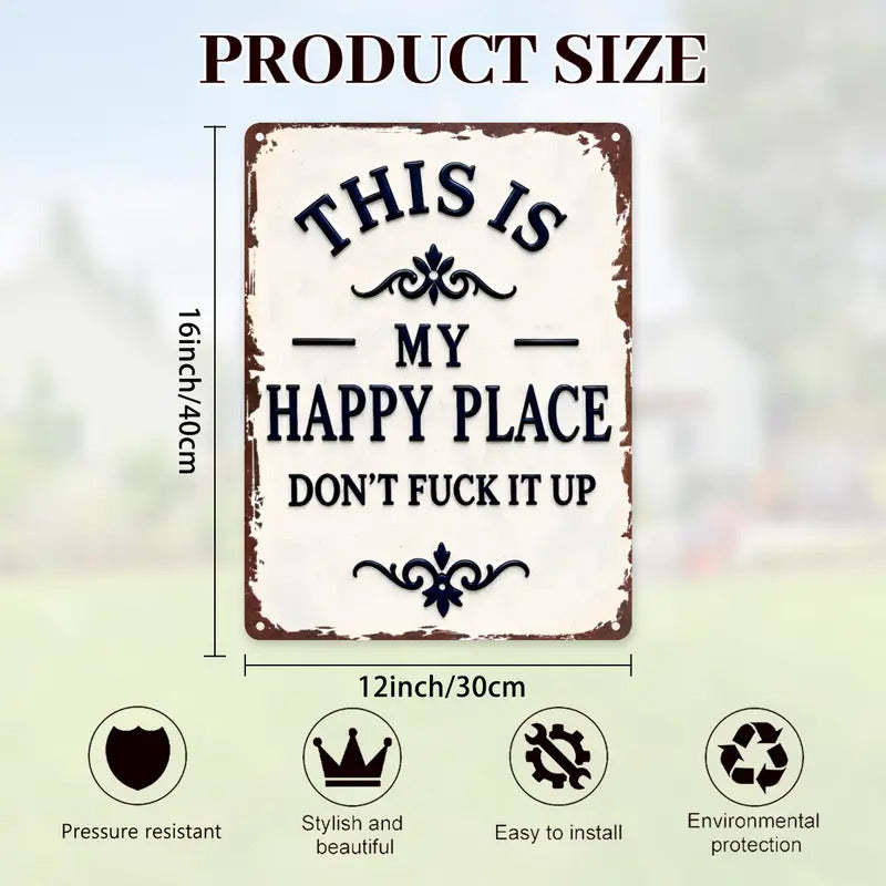 "My Happy Place Don't F*ck It Up" Metal Sign - BW077