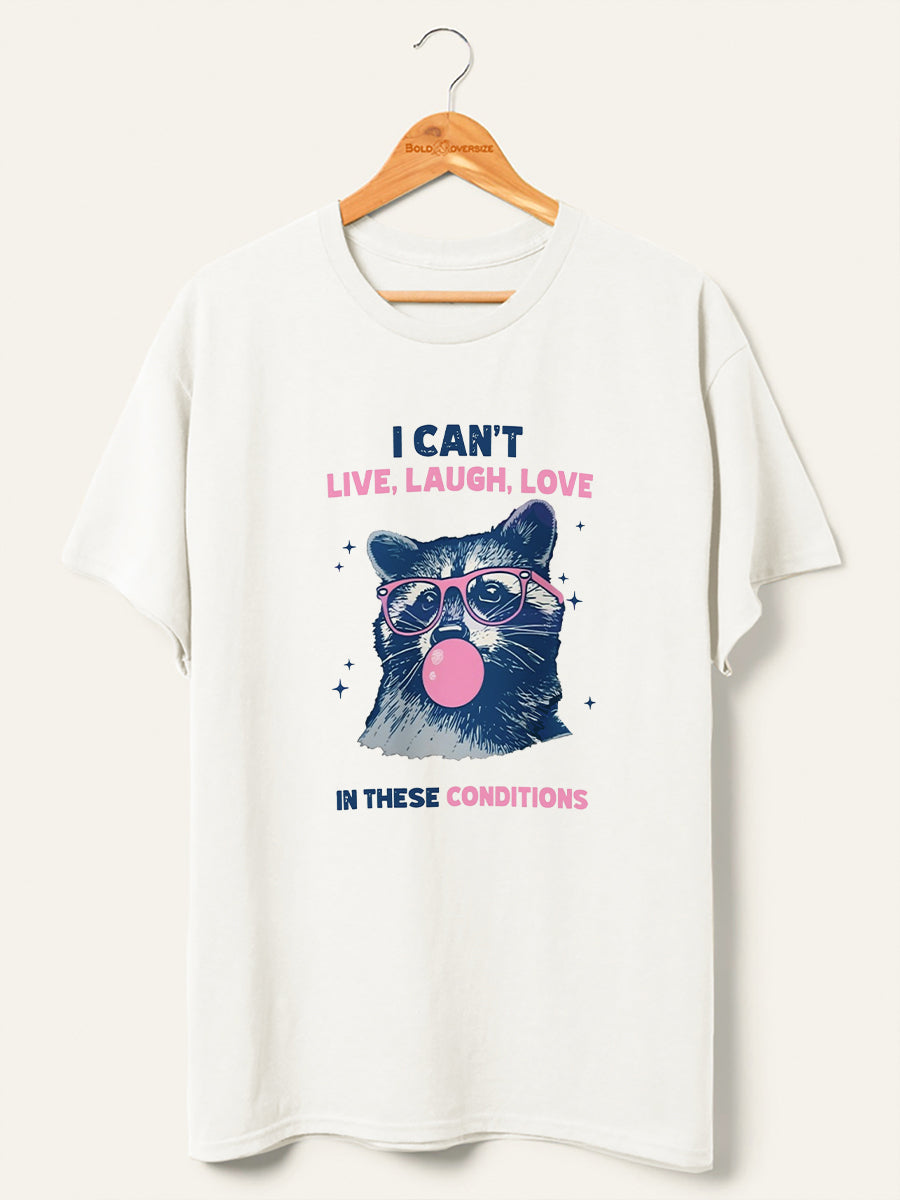 Vintage Cant Live Laugh Love In These Conditions Racoon T-Shirt
