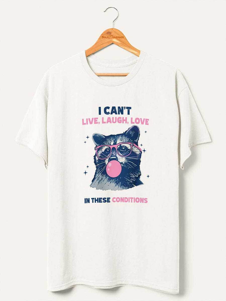 Vintage Cant Live Laugh Love In These Conditions Racoon T-Shirt
